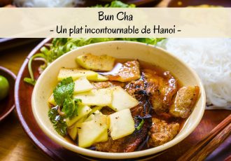 Bun Cha - Un plat incontournable de Hanoi