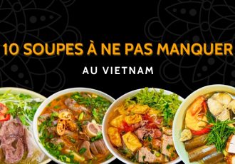 Les 10 soupes à ne pas rater au Vietnam..